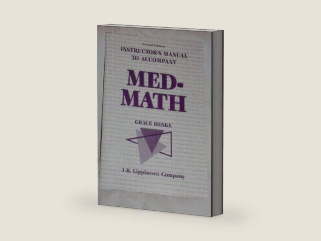 Med-math: Dosage Calculation, Preparation, and Administration: Instructor's Manual with Testbank by Grace Henke | barcode:9780397552023 | source:'9780397552023-right-three-quarter.jpg