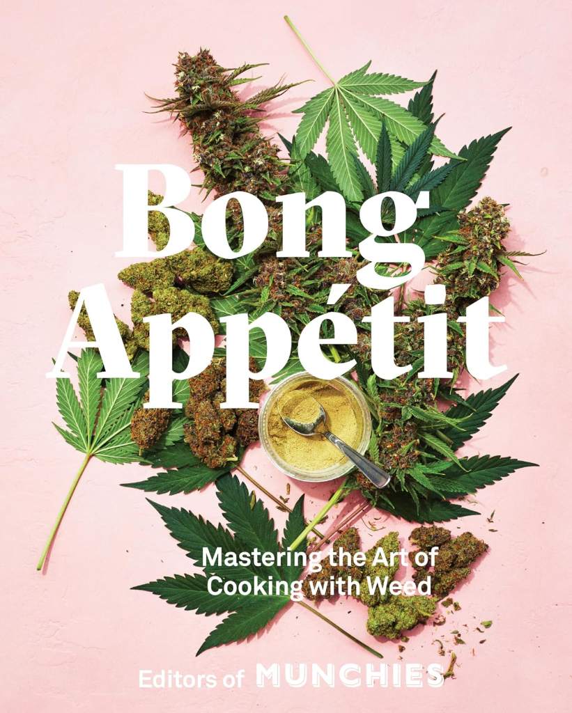 Bong Appétit: Mastering the Art of Cooking with Weed [A Cookbook] by Editors of MUNCHIES | barcode:9780399580109 | source:'9780399580109.jpg