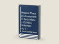 Physical Therapy Assessment in Early Infancy (CLINICS IN PHYSICAL THERAPY) by Irma MS Wilhelm | barcode:9780443088155 | source:'9780443088155-right-three-quarter.jpg
