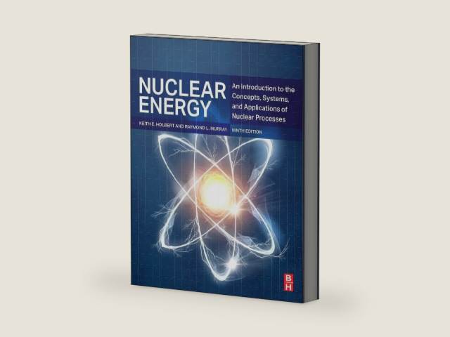 Nuclear Energy: An Introduction to the Concepts, Systems, and Applications of Nuclear Processes by Raymond L. Murray | barcode:9780443190315 | source:'9780443190315-right-three-quarter.jpg