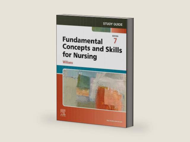 Study Guide for Fundamental Concepts and Skills for Nursing by Patricia A. Williams MSN RN CCRN | barcode:9780443245220 | source:'9780443245220-right-three-quarter.jpg