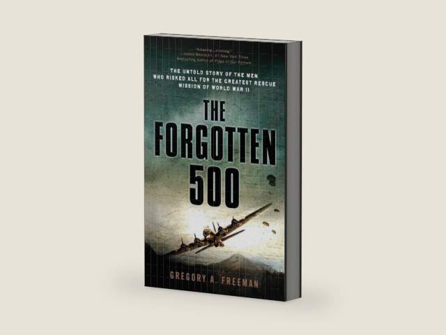 The Forgotten 500: The Untold Story of the Men Who Risked All for the Greatest Rescue Mission of World War II by Gregory A. Freeman | barcode:9780451224958 | source:'9780451224958-right-three-quarter.jpg