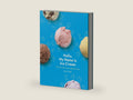Hello, My Name Is Ice Cream: The Art and Science of the Scoop: A Cookbook by Dana Cree | barcode:9780451495372 | source:'9780451495372-right-three-quarter.jpg