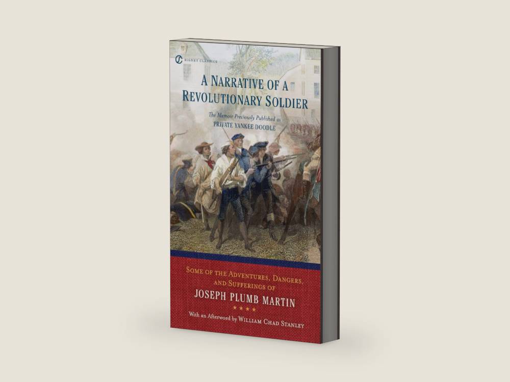 A Narrative of a Revolutionary Soldier: Some Adventures, Dangers, and Sufferings of Joseph Plumb Martin (Signet Classics) by Joseph Plumb Martin | barcode:9780451531582 | source:'9780451531582-right-three-quarter.jpg