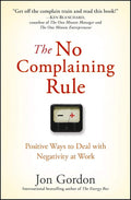 The No Complaining Rule: Positive Ways to Deal with Negativity at Work (Jon Gordon) by Jon Gordon | barcode:9780470279496 | source:'9780470279496.jpg