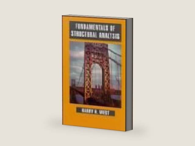 Fundamentals of Structural Analysis by Harry H. West | barcode:9780471513544 | source:'9780471513544-right-three-quarter.jpg