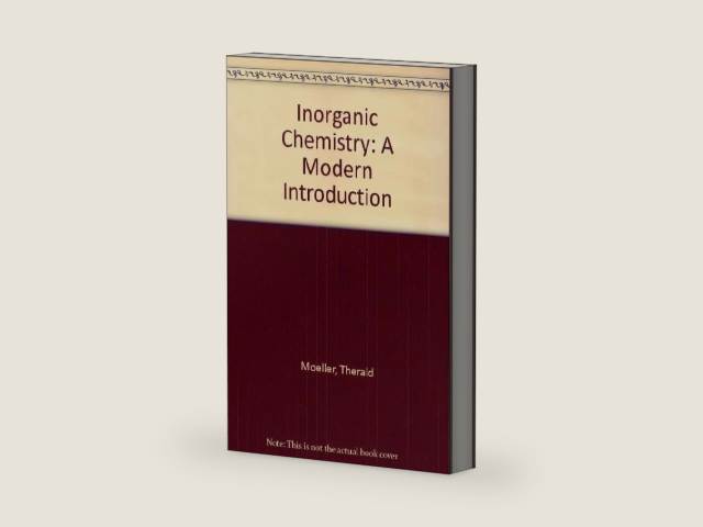 Inorganic Chemistry: A Modern Introduction by Therald Moeller | barcode:9780471612308 | source:'9780471612308-right-three-quarter.jpg