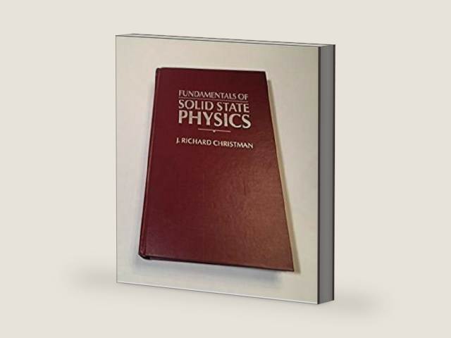 Fundamentals of Solid State Physics by J. Richard Christman | barcode:9780471810957 | source:'9780471810957-right-three-quarter.jpg