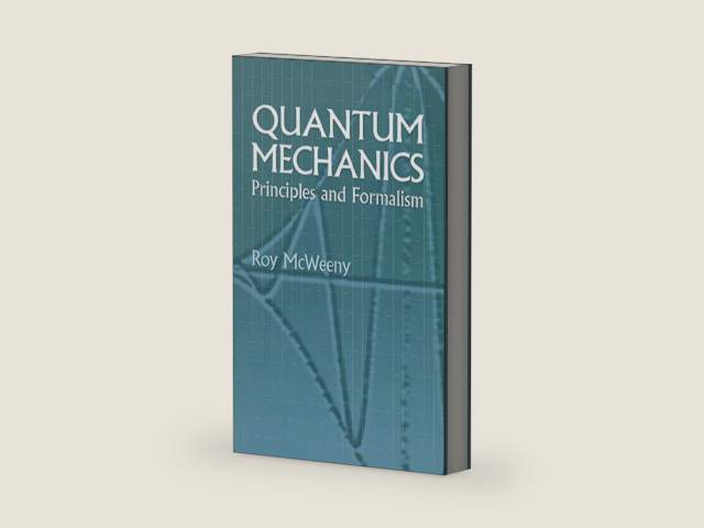 Quantum Mechanics: Principles and Formalism (Dover Books on Physics) by Roy McWeeny | barcode:9780486143804 | source:'9780486143804-right-three-quarter.jpg