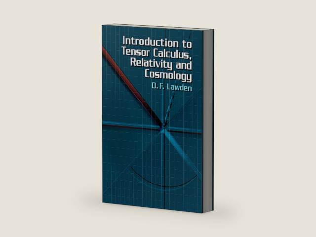 Introduction to Tensor Calculus, Relativity and Cosmology (Dover Books on Physics) by D. F. Lawden | barcode:9780486425405 | source:'9780486425405-right-three-quarter.jpg
