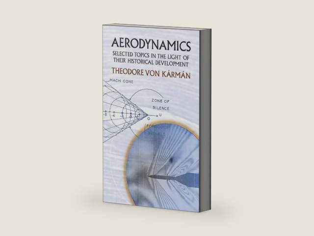 Aerodynamics: Selected Topics in the Light of Their Historical Development (Dover Books on Aeronautical Engineering) by Theodore von Karman | barcode:9780486434858 | source:'9780486434858-right-three-quarter.jpg