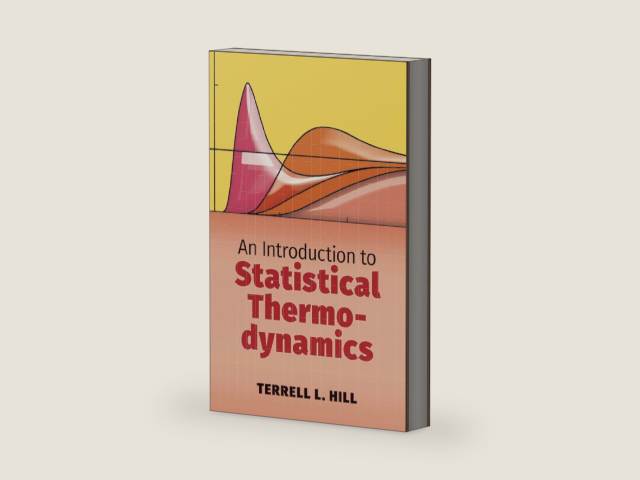 An Introduction to Statistical Thermodynamics (Dover Books on Physics) by Terrell L. Hill | barcode:9780486652429 | source:'9780486652429-right-three-quarter.jpg