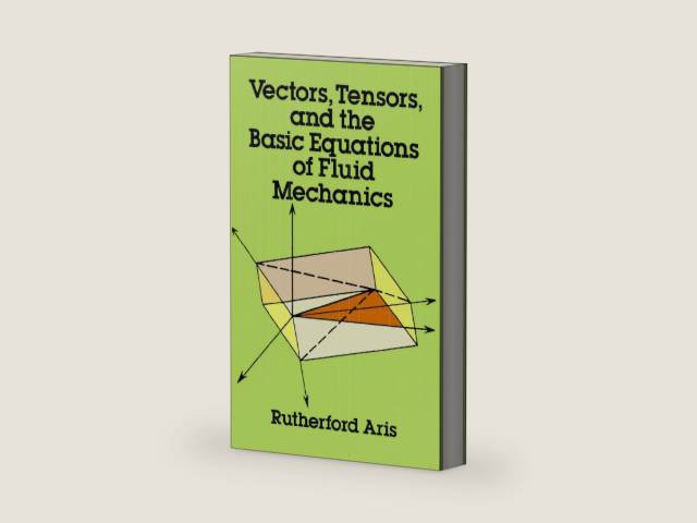 Vectors, Tensors and the Basic Equations of Fluid Mechanics (Dover Books on Mathematics) by Rutherford Aris | barcode:9780486661100 | source:'9780486661100-right-three-quarter.jpg