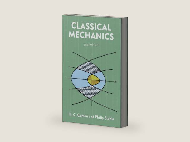 Classical Mechanics: 2nd Edition (Dover Books on Physics) by H.C. Corben | barcode:9780486680637 | source:'9780486680637-right-three-quarter.jpg