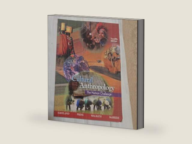 Cultural Anthropology The Human Challenge - 12th Edition by McBride Haviland, Prins, Walrath | barcode:9780495095613 | source:'9780495095613-right-three-quarter.jpg