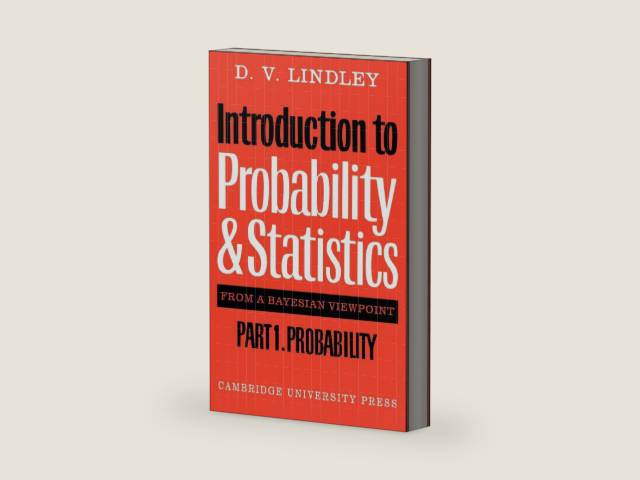 Introduction to Probability and Statistics from a Bayesian Viewpoint, Part 1, Probability (Volume 0) by D. V. Lindley | barcode:9780521298674 | source:'9780521298674-right-three-quarter.jpg