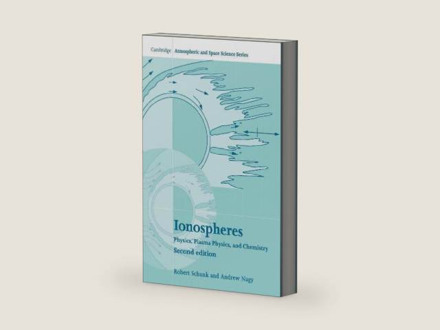 Ionospheres: Physics, Plasma Physics, and Chemistry (Cambridge Atmospheric and Space Science Series) by Robert Schunk | barcode:9780521877060 | source:'9780521877060-right-three-quarter.jpg