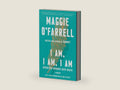 I Am, I Am, I Am: Seventeen Brushes with Death by Maggie O'Farrell | barcode:9780525436058 | source:'9780525436058-right-three-quarter.jpg