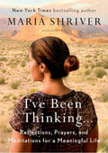 I've Been Thinking . . .: Reflections, Prayers, and Meditations for a Meaningful Life by Maria Shriver | barcode:9780525522607 | source:'9780525522607.jpg