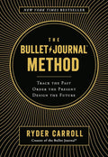 The Bullet Journal Method: Track the Past, Order the Present, Design the Future by Ryder Carroll | barcode:9780525533344 | source:'9780525533344.jpg