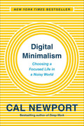 Digital Minimalism: Choosing a Focused Life in a Noisy World by Cal Newport | barcode:9780525536512 | source:'9780525536512.jpg