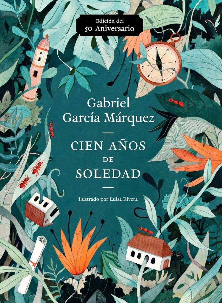 Cien años de soledad (50 Aniversario) / One Hundred Years of Solitude: Illustrated Fiftieth Anniversary edition of One Hundred Years of Solitude (Spanish Edition) by Gabriel García Márquez | barcode:9780525562443 | source:'9780525562443.jpg
