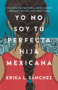 Yo no soy tu perfecta hija mexicana / I Am Not Your Perfect Mexican Daughter (Spanish Edition) by Erika L. Sánchez | barcode:9780525564324 | source:'9780525564324.jpg