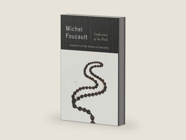 Confessions of the Flesh: The History of Sexuality, Volume 4 by Michel Foucault | barcode:9780525565413 | source:'9780525565413-right-three-quarter.jpg