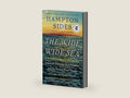 The Wide Wide Sea: Imperial Ambition, First Contact and the Fateful Final Voyage of Captain James Cook by Hampton Sides | barcode:9780525565703 | source:'9780525565703-right-three-quarter.jpg