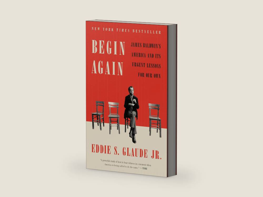 Begin Again: James Baldwin's America and Its Urgent Lessons for Our Own by Eddie S. Glaude Jr. | barcode:9780525575337 | source:'9780525575337-right-three-quarter.jpg