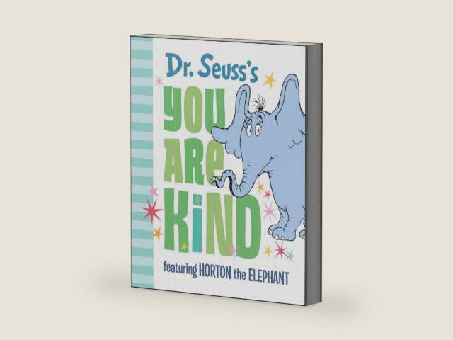 Dr. Seuss's You Are Kind: Featuring Horton the Elephant by Dr. Seuss | barcode:9780525582151 | source:'9780525582151-right-three-quarter.jpg