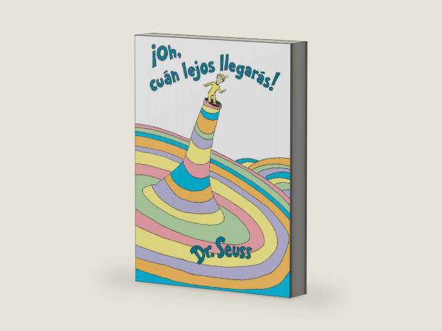 ¡Oh, cúan lejos llegarás! (Oh, the Places You'll Go! Spanish Edition) (Classic Seuss) by Dr. Seuss | barcode:9780525707332 | source:'9780525707332-right-three-quarter.jpg