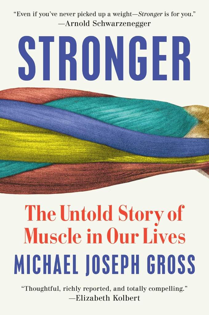 Stronger: The Untold Story of Muscle in Our Lives by Michael Joseph Gross | barcode:9780525955238 | source:'9780525955238.jpg