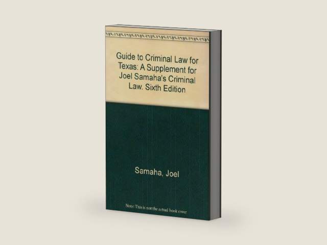 Guide to Criminal Law for Texas: A Supplement for Joel Samaha's Criminal Law. Sixth Edition by Joel Samaha | barcode:9780534547240 | source:'9780534547240-right-three-quarter.jpg