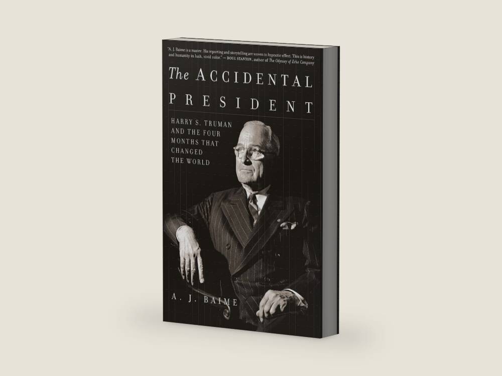 The Accidental President: Harry S. Truman and the Four Months That Changed the World—A Fast-Paced Chronicle of Truman’s Tumultuous First Days Amidst World War II by A. J. Baime | barcode:9780544618480 | source:'9780544618480-right-three-quarter.jpg