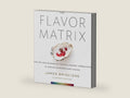 The Flavor Matrix: A Science-Based Guide to Pairing Ingredients for Creative Cooking, with Charts, Data, and Recipes by James Briscione | barcode:9780544809963 | source:'9780544809963-right-three-quarter.jpg