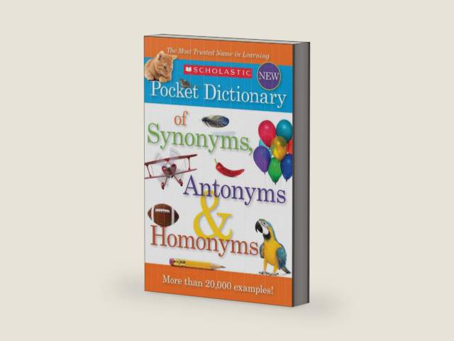 Scholastic Pocket Dictionary of Synonyms, Antonyms, Homonyms by Scholastic | barcode:9780545426671 | source:'9780545426671-right-three-quarter.jpg