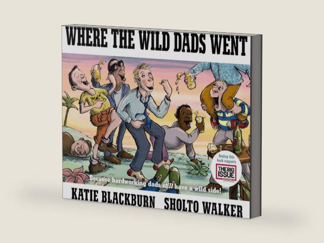 Where the Wild Dads Went by Katie Blackburn | barcode:9780571370443 | source:'9780571370443-right-three-quarter.jpg