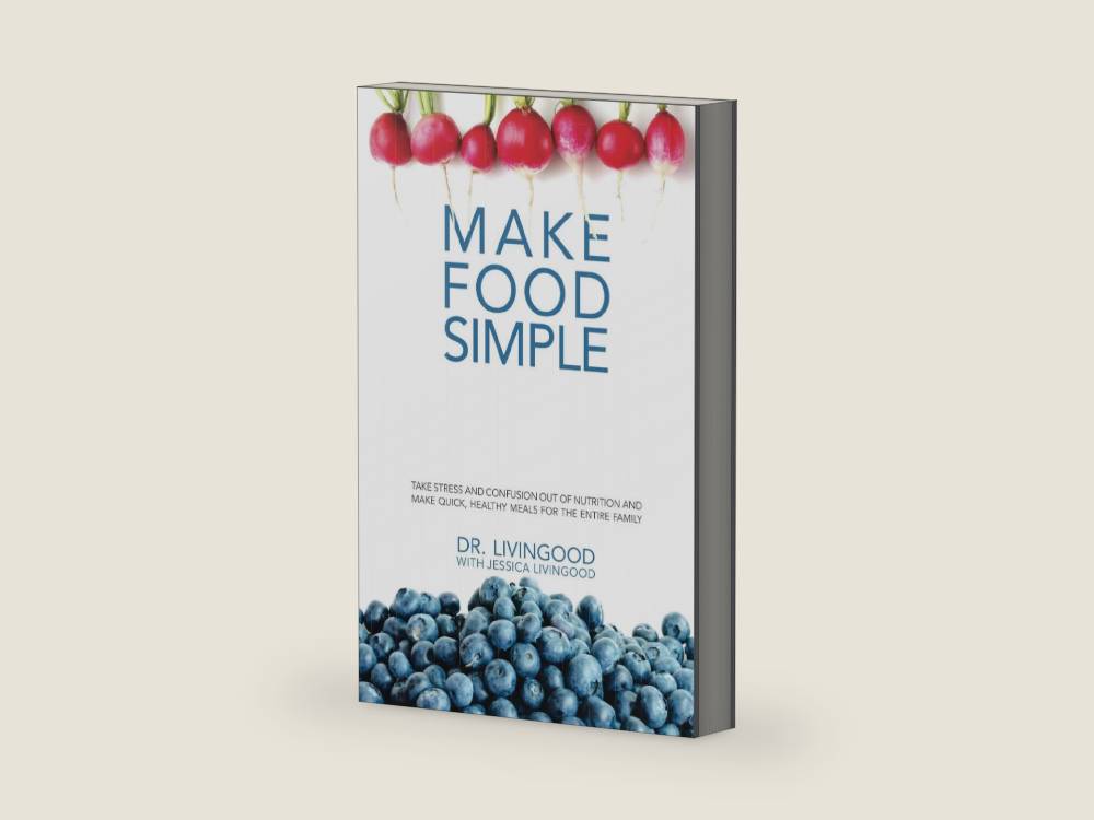 Make Food Simple: Take the Stress and Confusion Out of Nutrition And Make Quick, Healthy Meals For the Entire Family by Dr. Livingood | barcode:9780578510910 | source:'9780578510910-right-three-quarter.jpg