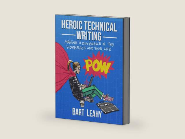 Heroic Technical Writing: Making a Difference in the Workplace and Your Life by Bart Leahy | barcode:9780578581651 | source:'9780578581651-right-three-quarter.jpg