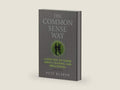 The Common Sense Way: A New Way to Think About Leading and Organizing (Leadership Books by Pete Blaber) by Pete Blaber | barcode:9780578876740 | source:'9780578876740-right-three-quarter.jpg