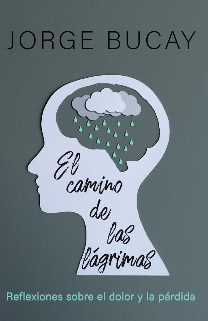 El camino de las lágrimas / The Path of Tears: Reflexiones sobre el dolor y la pérdida (Spanish Edition) by Jorge Bucay | barcode:9780593082867 | source:'9780593082867.jpg