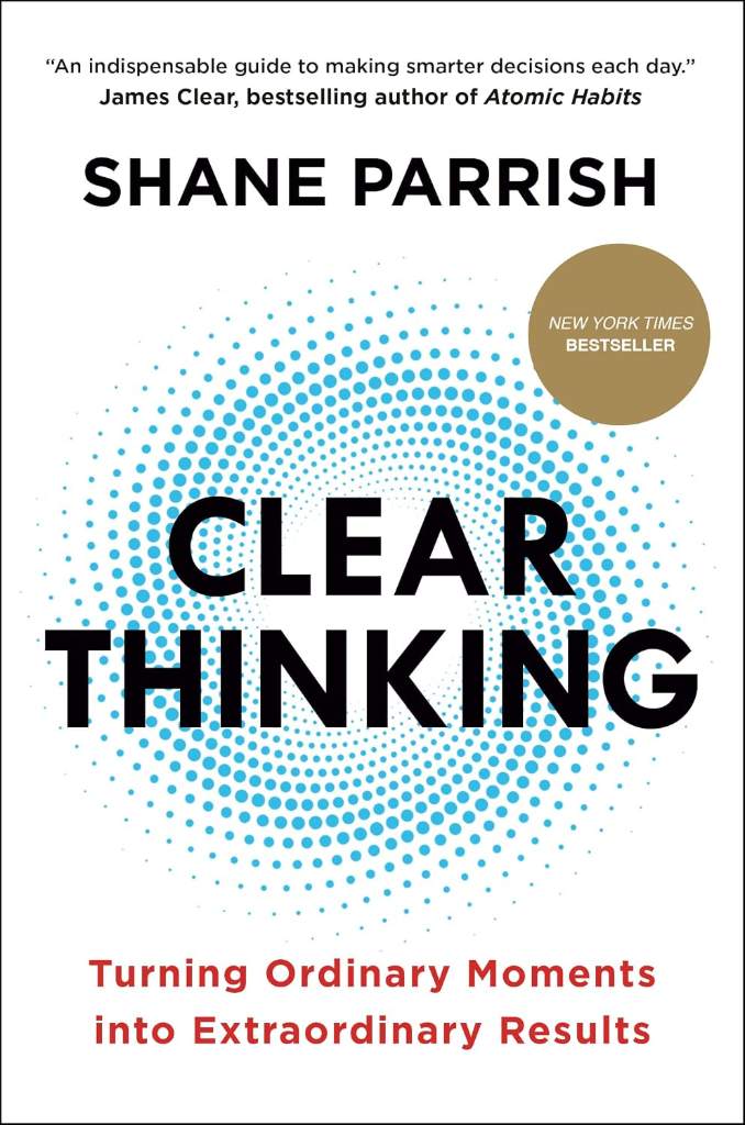 Clear Thinking: Turning Ordinary Moments into Extraordinary Results by Shane Parrish | barcode:9780593086124 | source:'9780593086124.jpg