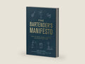 The Bartender's Manifesto: How to Think, Drink, and Create Cocktails Like a Pro by Toby Maloney | barcode:9780593137987 | source:'9780593137987-right-three-quarter.jpg