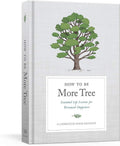 How to Be More Tree: Essential Life Lessons for Perennial Happiness by Potter Gift | barcode:9780593139165 | source:'9780593139165.jpg