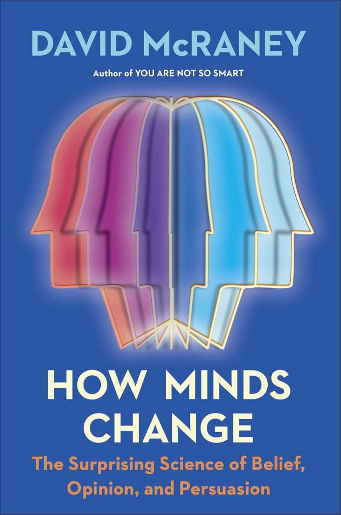 How Minds Change: The Surprising Science of Belief, Opinion, and Persuasion by David McRaney | barcode:9780593190296 | source:'9780593190296.jpg