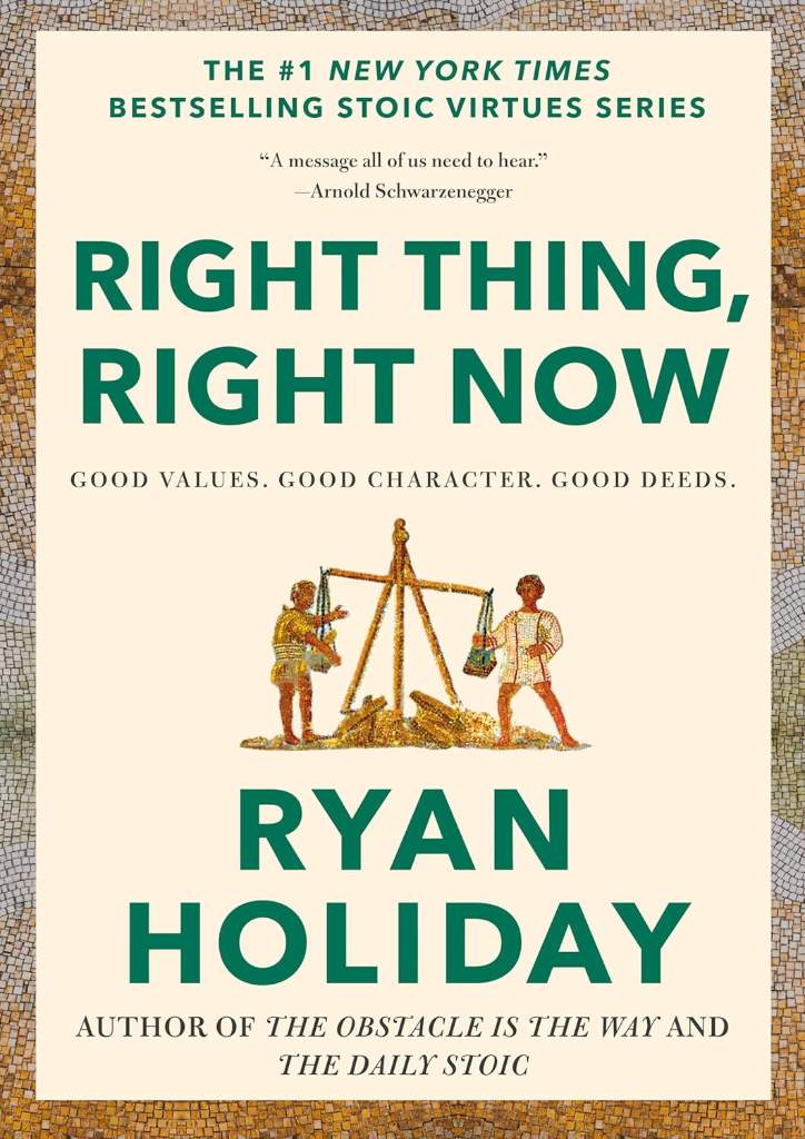 Right Thing, Right Now: Good Values. Good Character. Good Deeds. (The Stoic Virtues Series) by Ryan Holiday | barcode:9780593191712 | source:'9780593191712.jpg