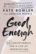 Good Enough: 40ish Devotionals for a Life of Imperfection by Kate Bowler | barcode:9780593193686 | source:'9780593193686.jpg