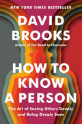How to Know a Person: The Art of Seeing Others Deeply and Being Deeply Seen by David Brooks | barcode:9780593230084 | source:'9780593230084.jpg