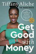 Get Good with Money: Ten Simple Steps to Becoming Financially Whole by Tiffany the Budgetnista Aliche | barcode:9780593232743 | source:'9780593232743.jpg